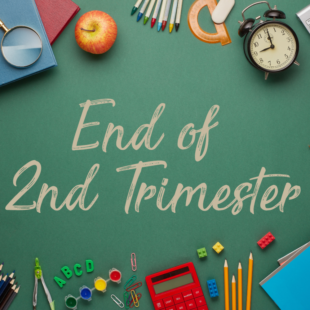 Picture of school supplies with the words End of 2nd Trimester