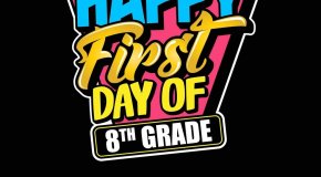 picture that reads Happy 1st Day of 8th grade