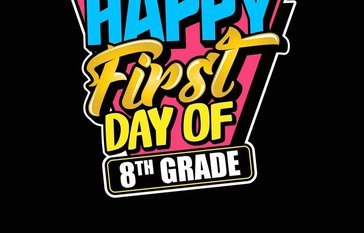 picture that reads Happy 1st Day of 8th grade